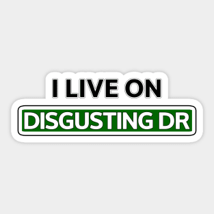 I live on Disgusting Dr Sticker